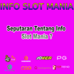 Seputaran Tentang Info Slot Mania ?